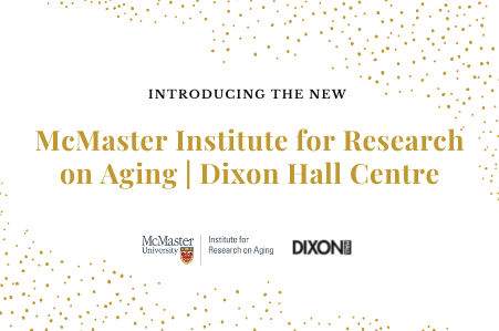 McMaster Institute for Research on Aging | Dixon Hall Centre